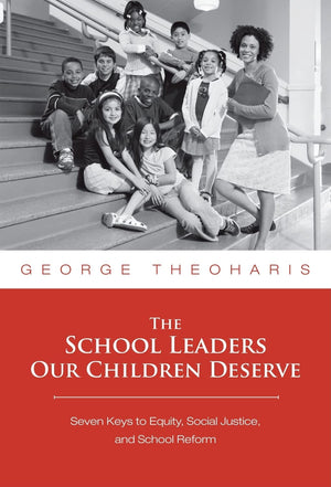 The School Leaders Our Children Deserve: Seven Keys To Equity, Social Justice, And School Reform,Used