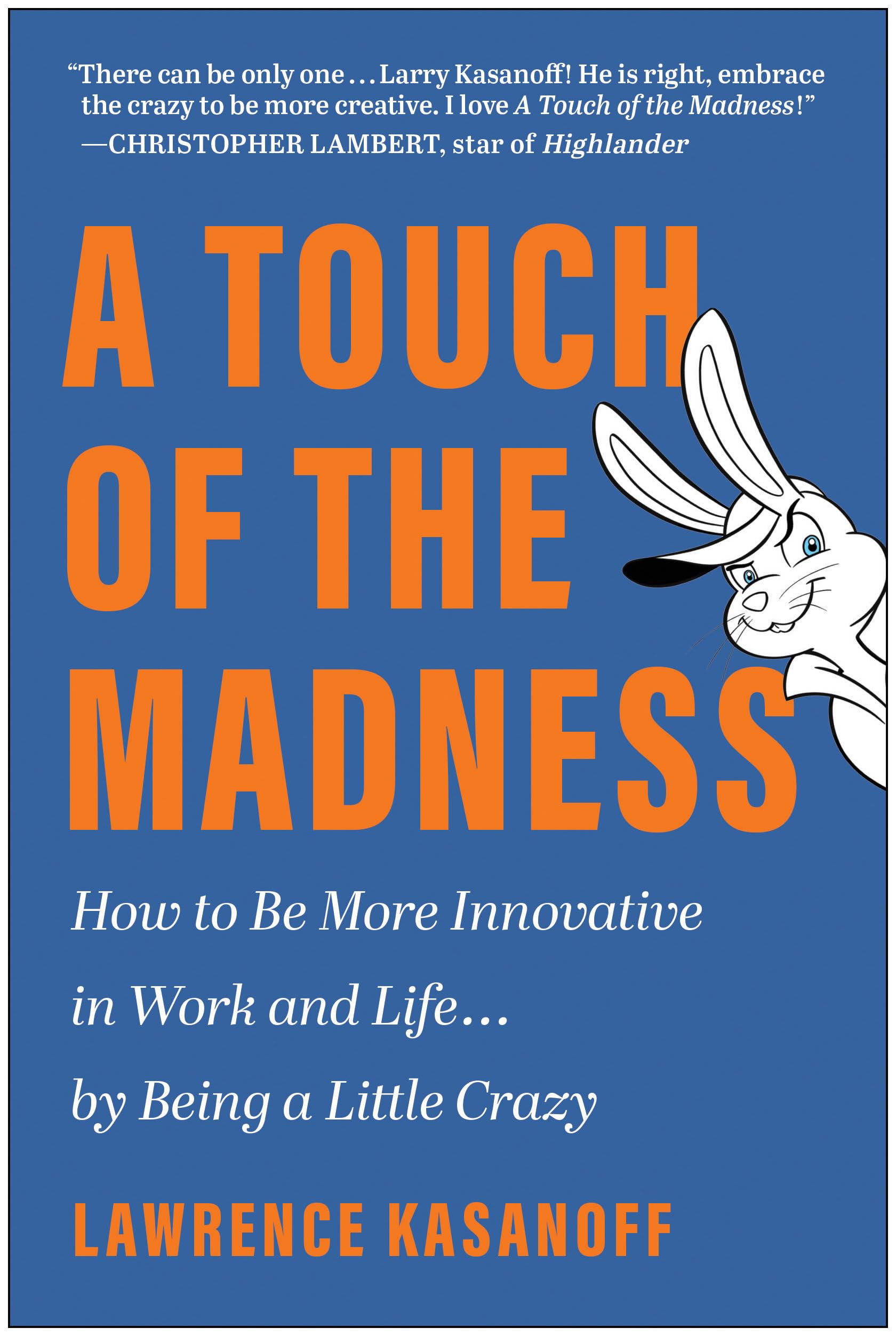 A Touch Of The Madness: How To Be More Innovative In Work And Life . . . By Being A Little Crazy,Used