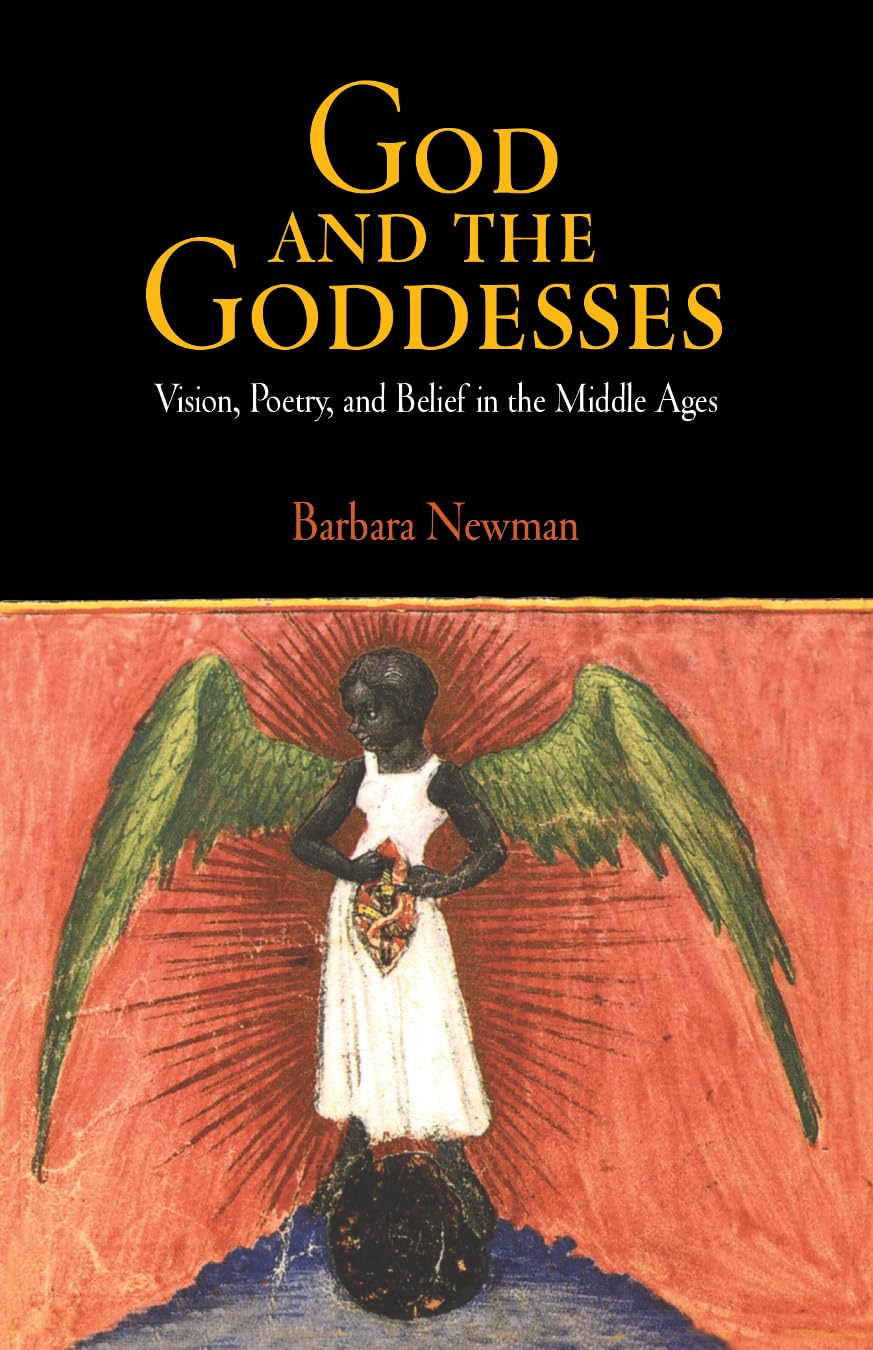 God And The Goddesses: Vision, Poetry, And Belief In The Middle Ages (The Middle Ages Series),New