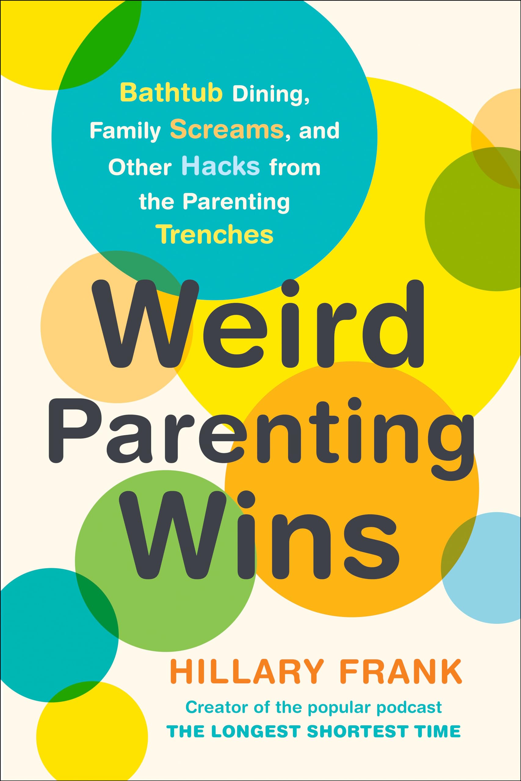 Weird Parenting Wins: Bathtub Dining, Family Screams, and Other Hacks from the Parenting Trenches,Used