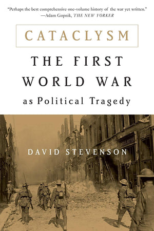 Cataclysm: The First World War As Political Tragedy,New