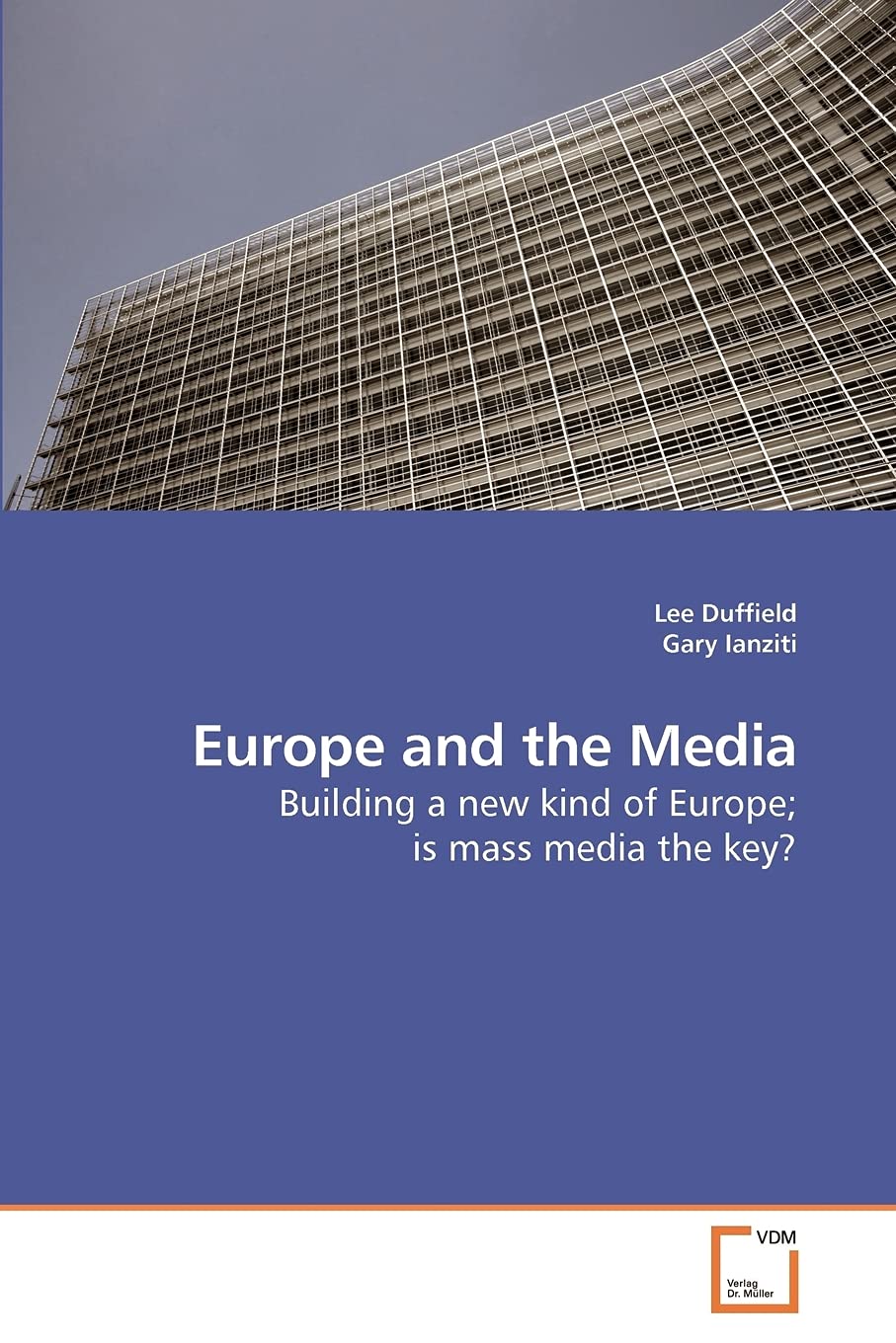 Europe And The Media: Building A New Kind Of Europe; Is Mass Media The Key?,Used
