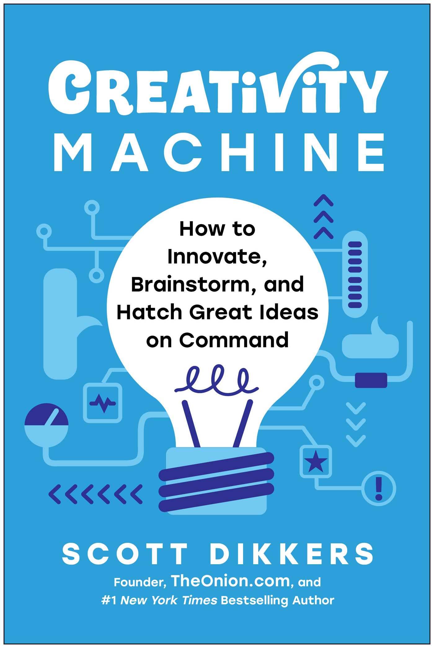 Creativity Machine: How To Innovate, Brainstorm, And Hatch Great Ideas On Command