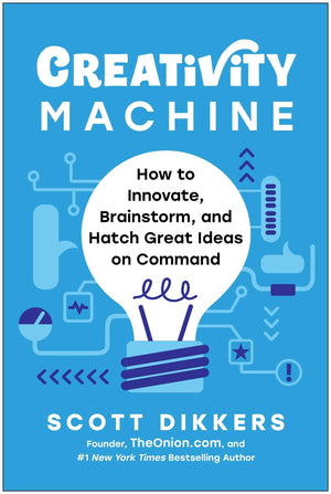 Creativity Machine: How To Innovate, Brainstorm, And Hatch Great Ideas On Command