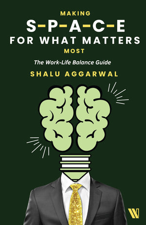 Making Space For What Matters Most: The Work-Life Balance Guide