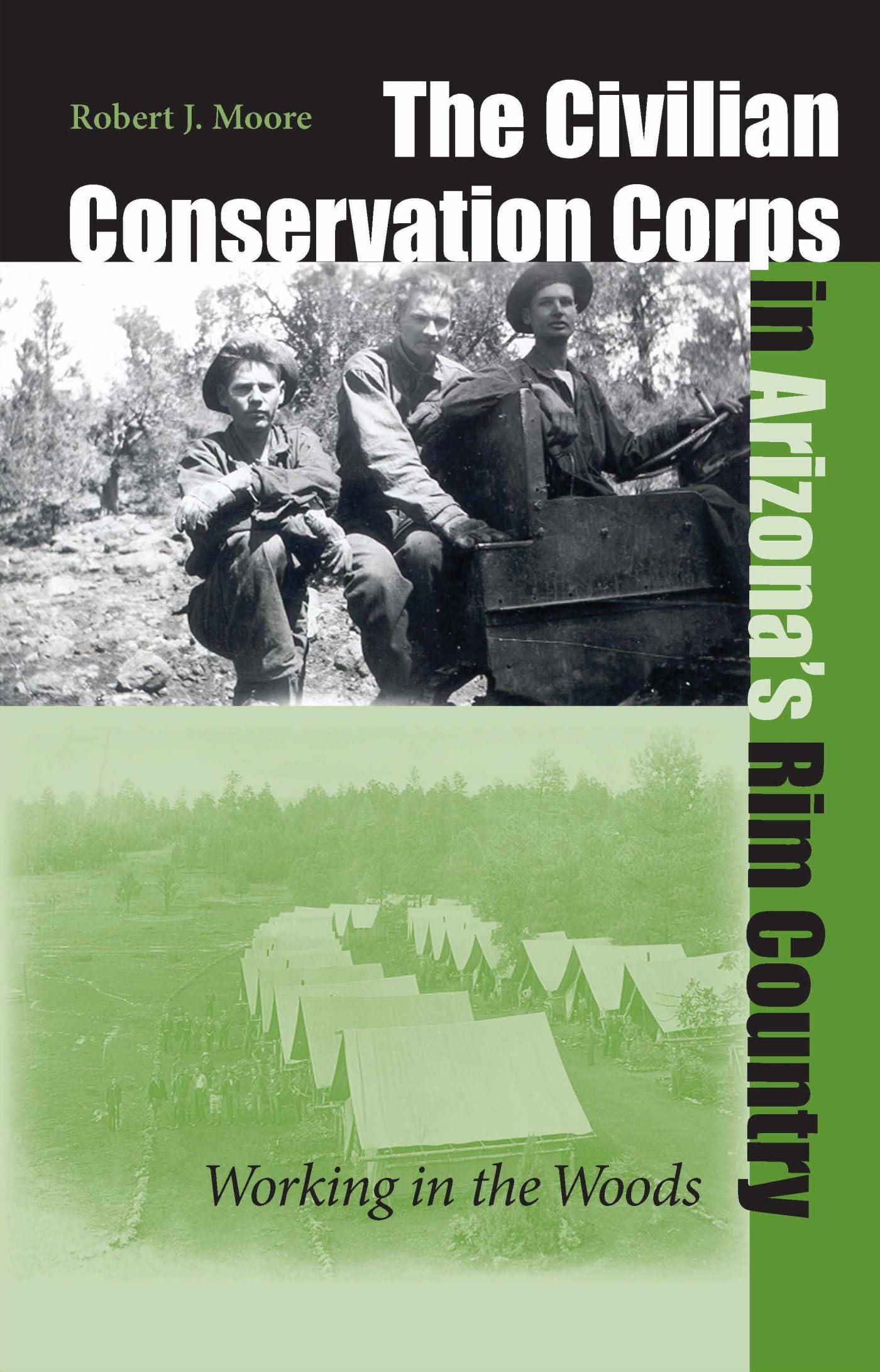 The Civilian Conservation Corps In Arizona's Rim Country: Working In The Woods (Wilbur S. Shepperson Series in Nevada History),Used