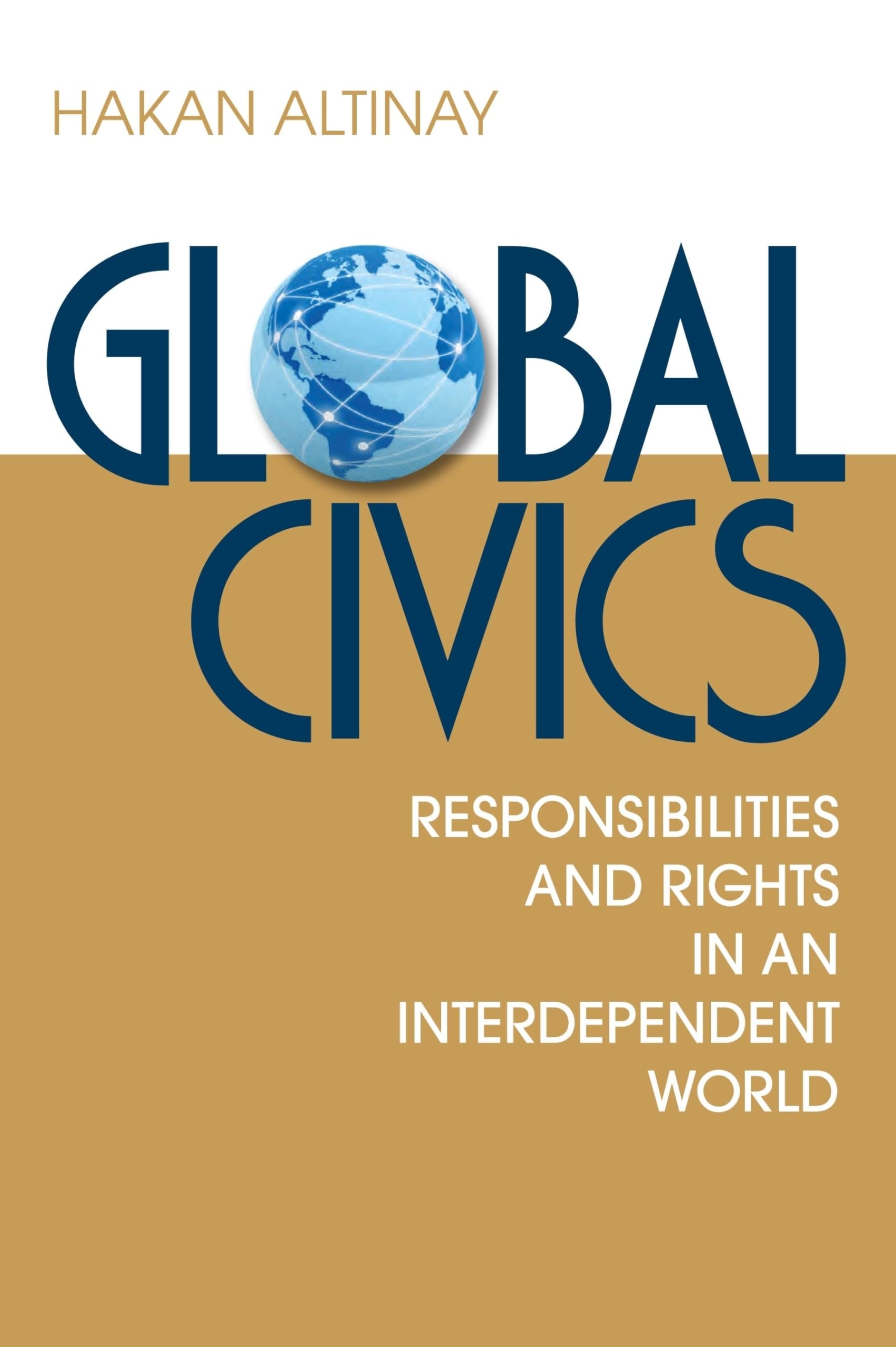 Global Civics: Responsibilities And Rights In An Interdependent World,New