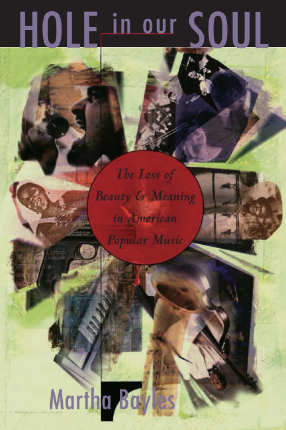 Hole in Our Soul: The Loss of Beauty and Meaning in American Popular Music,Used