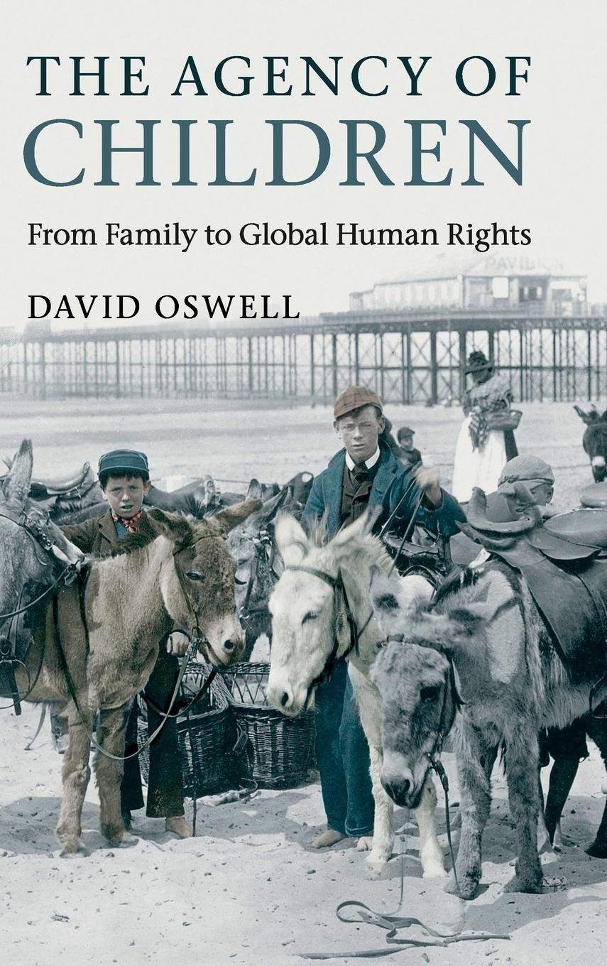 The Agency of Children: From Family to Global Human Rights,Used