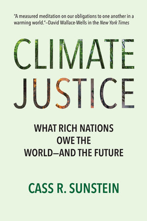 Climate Justice: What Rich Nations Owe The WorldAnd The Future