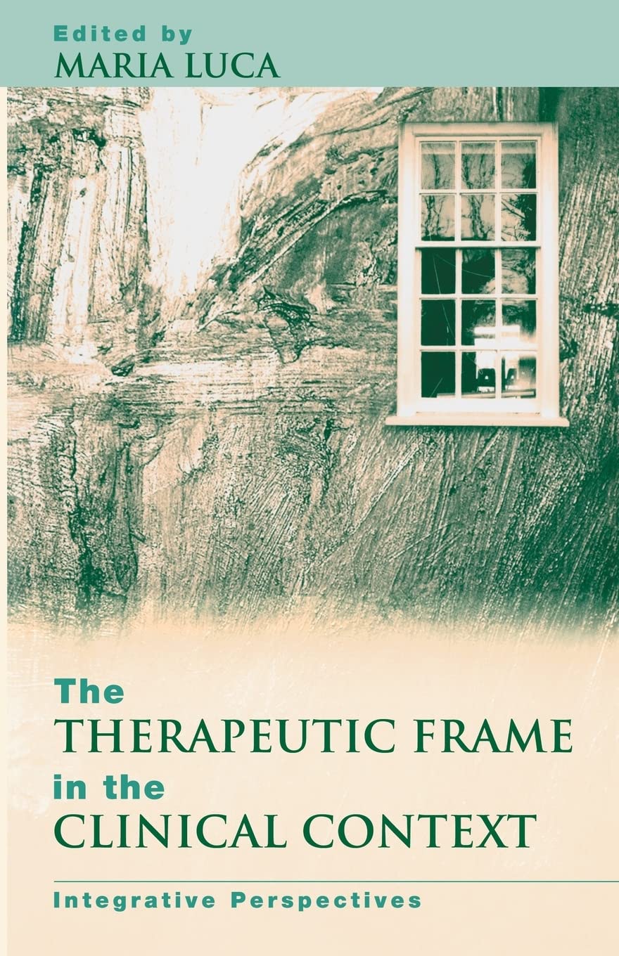 The Therapeutic Frame in the Clinical Context,Used