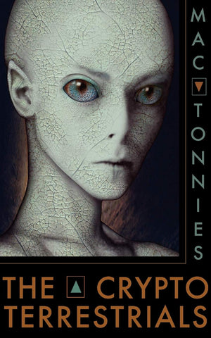 THE CRYPTOTERRESTRIALS: A Meditation on Indigenous Humanoids and the Aliens Among Us,New