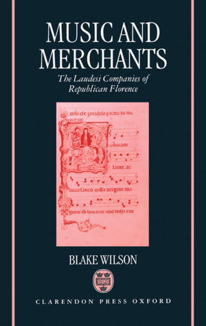 Music and Merchants: The Laudesi Companies of Republican Florence,Used