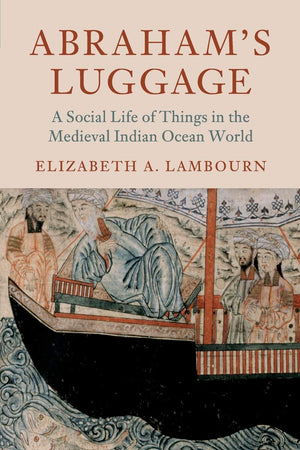 Abraham's Luggage: A Social Life of Things in the Medieval Indian Ocean World (Asian Connections),Used