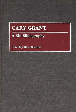 Cary Grant: A BioBibliography (BioBibliographies in the Performing Arts),Used