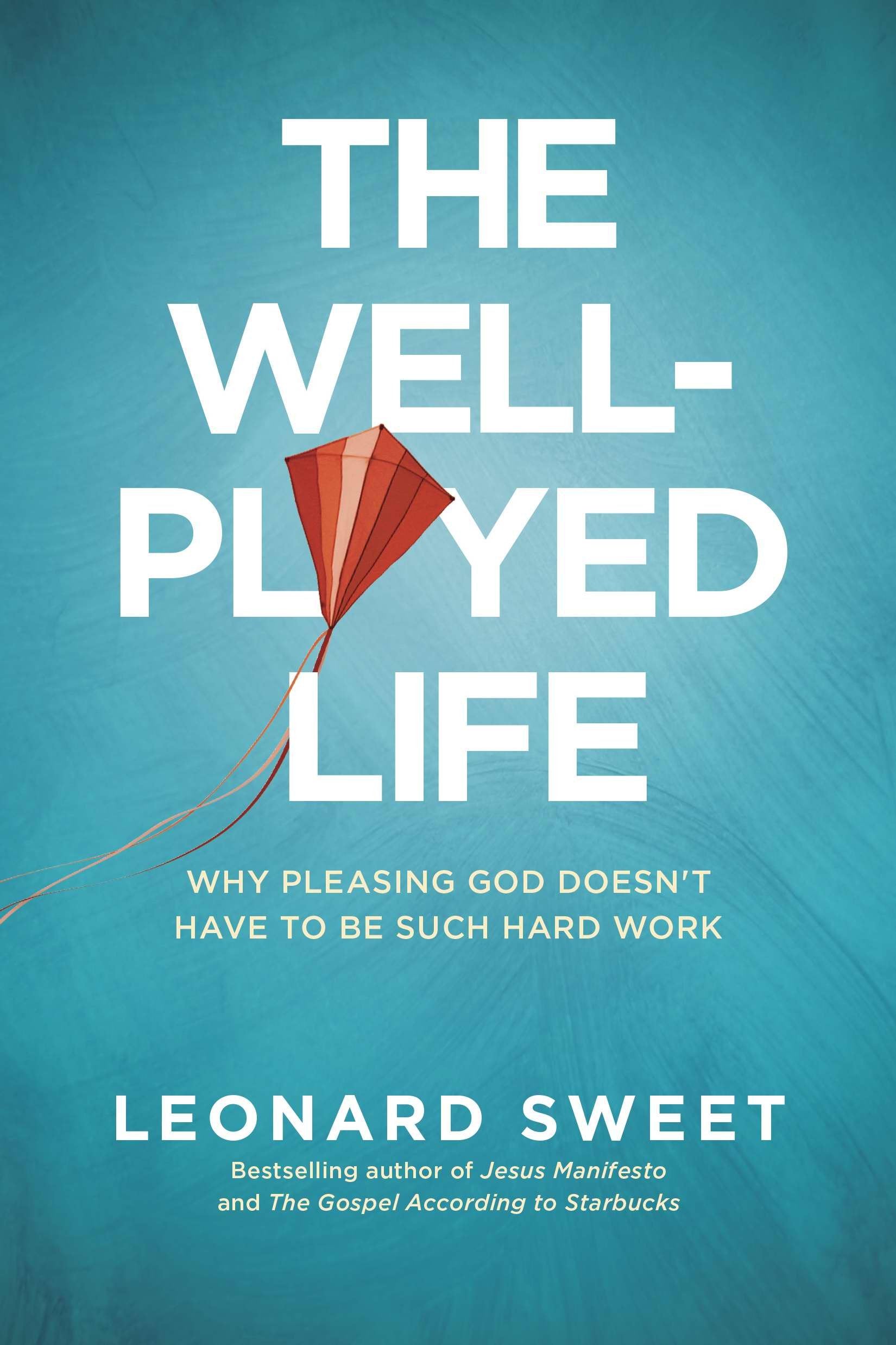 The WellPlayed Life: Why Pleasing God Doesn't Have to Be Such Hard Work,Used