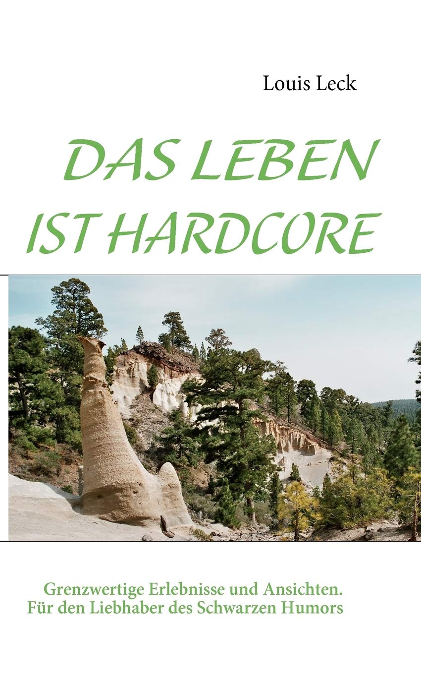 Das Leben Ist Hardcore: Grenzwertige Erlebnisse und Ansichten (German Edition),Used