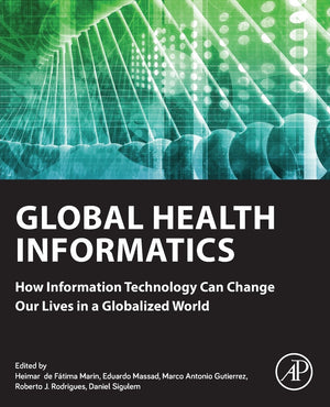 Global Health Informatics: How Information Technology Can Change Our Lives In A Globalized World-used