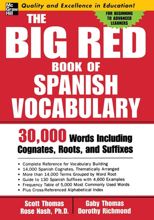 The Big Red Book Of Spanish Vocabulary: 30,000 Words Including Cognates, Roots, And Suffixes (Big Book Of Verbs Series)