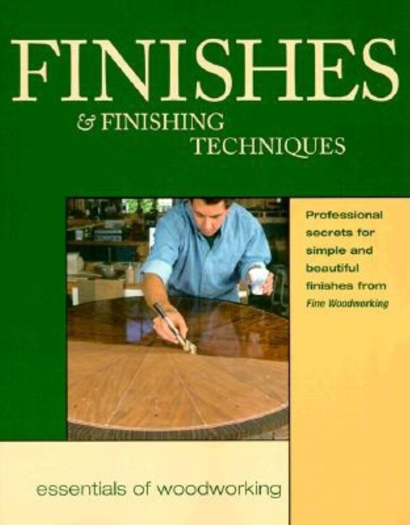 Finishes and Finishing Techniques: Professional Secrets for Simple & Beautiful Finish (Best of Fine Woodworking),Used