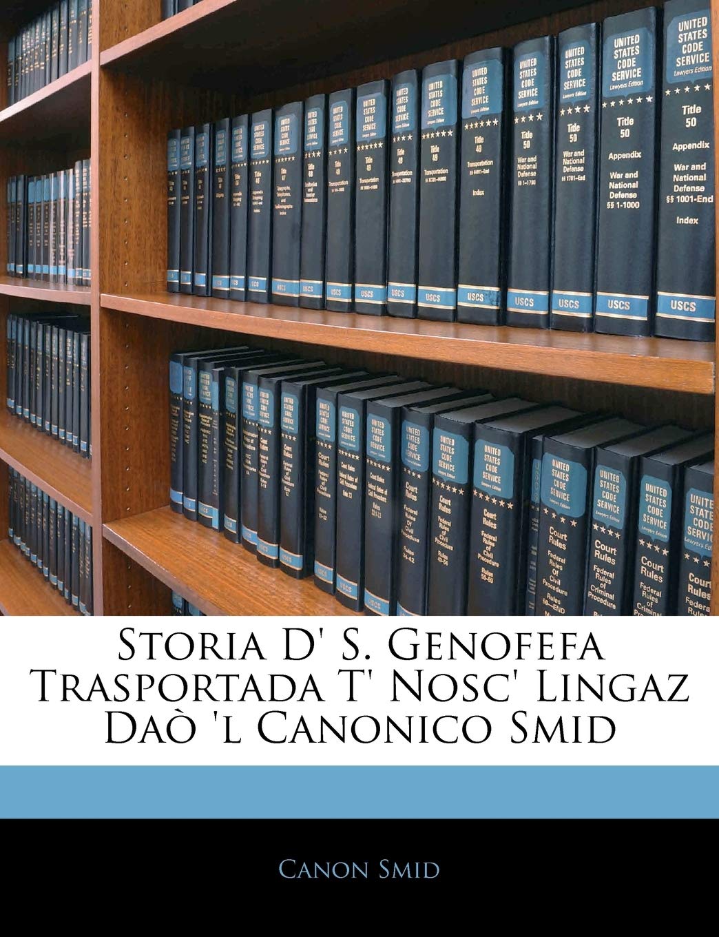 Storia D' S. Genofefa Trasportada T' Nosc' Lingaz Da 'l Canonico Smid (Italian Edition),Used