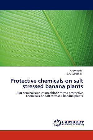 Protective chemicals on salt stressed banana plants: Biochemical studies on abiotic stress protective chemicals on salt stressed,Used