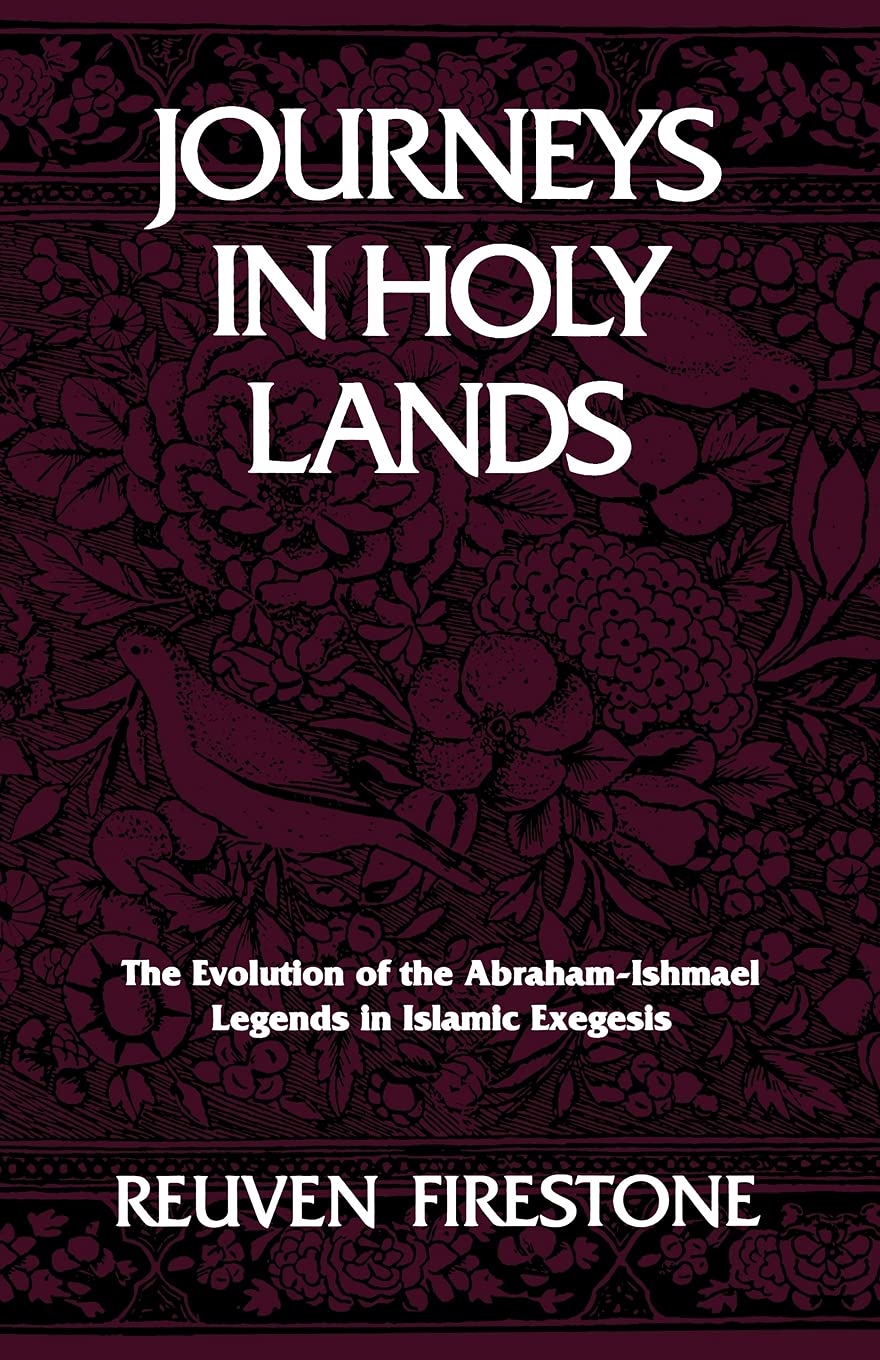 Journeys in Holy Lands: The Evolution of the AbrahamIshmael Legends in Islamic Exegesis,Used