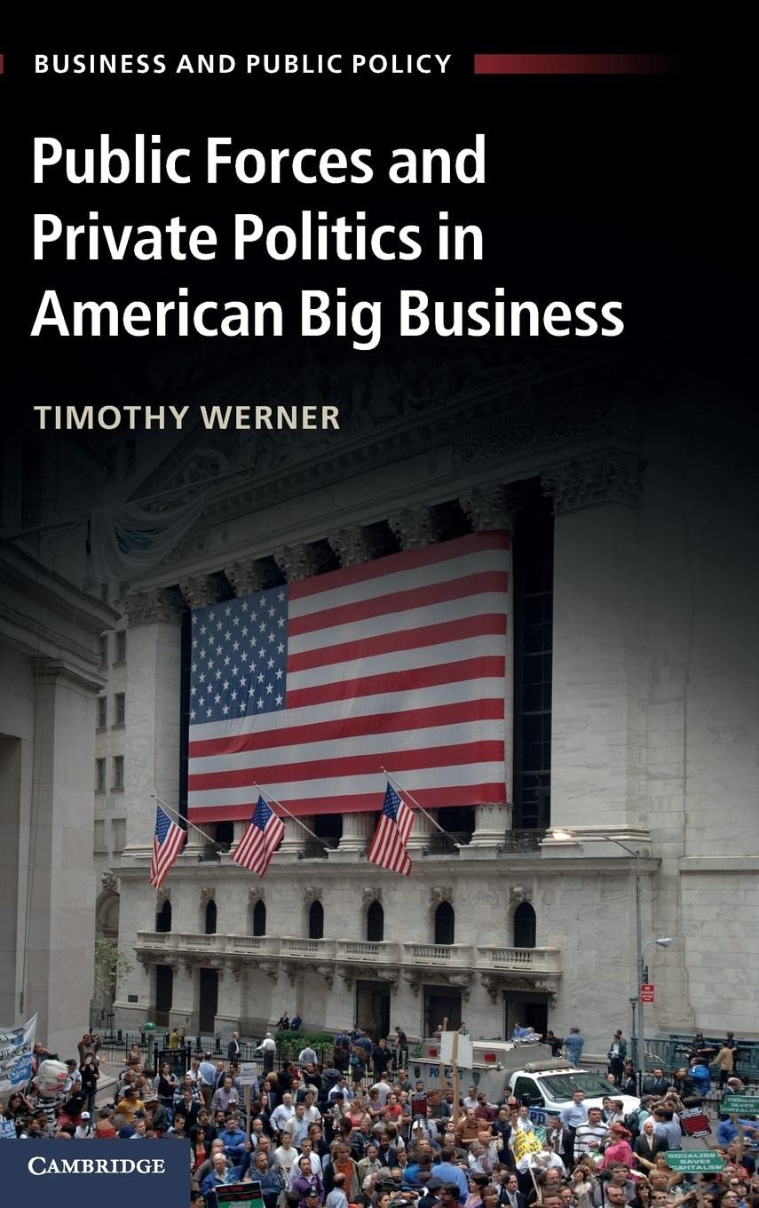 Public Forces and Private Politics in American Big Business (Business and Public Policy),Used