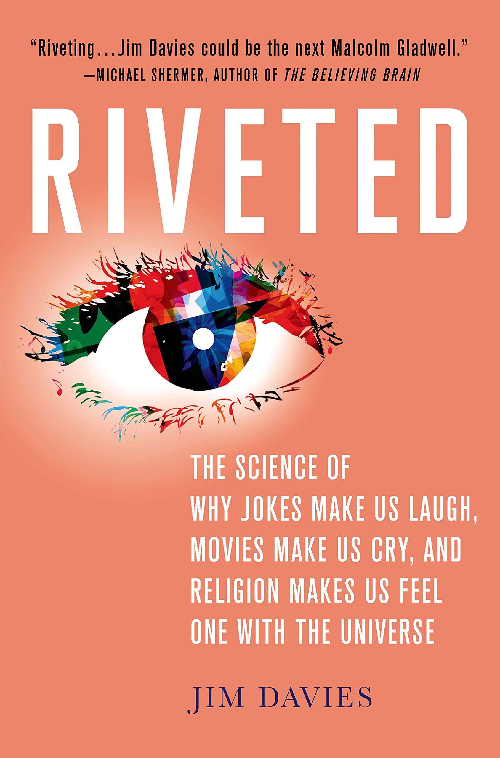 Riveted: The Science of Why Jokes Make Us Laugh, Movies Make Us Cry, and Religion Makes Us Feel One with the Universe: The Scien,Used