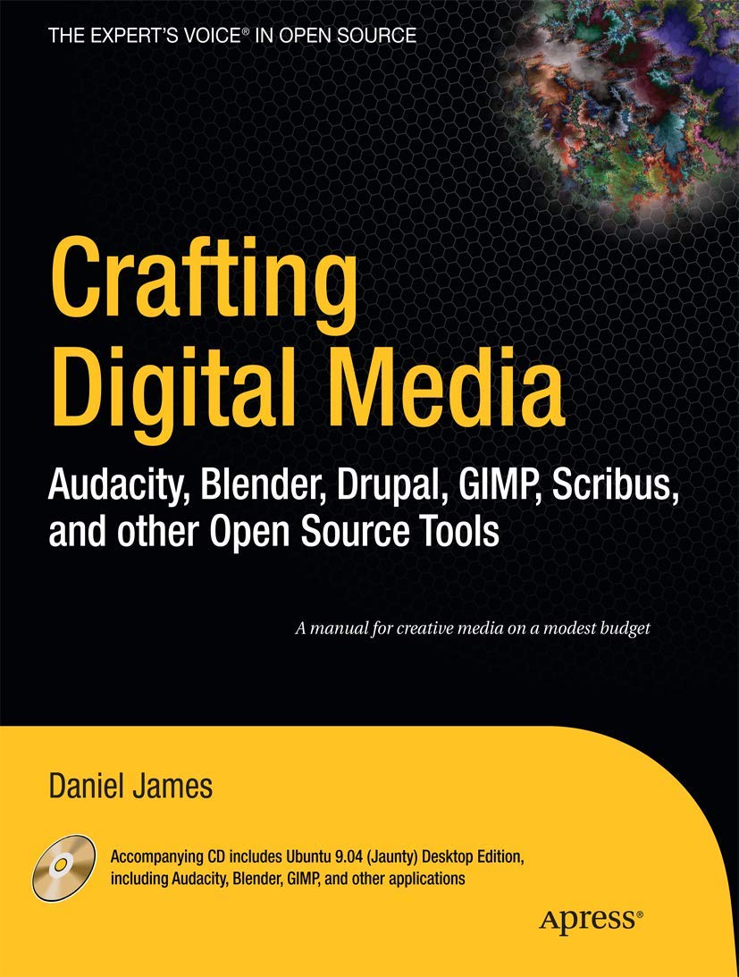 Crafting Digital Media: Audacity, Blender, Drupal, GIMP, Scribus, and other Open Source Tools (Expert's Voice in Open Source),Used