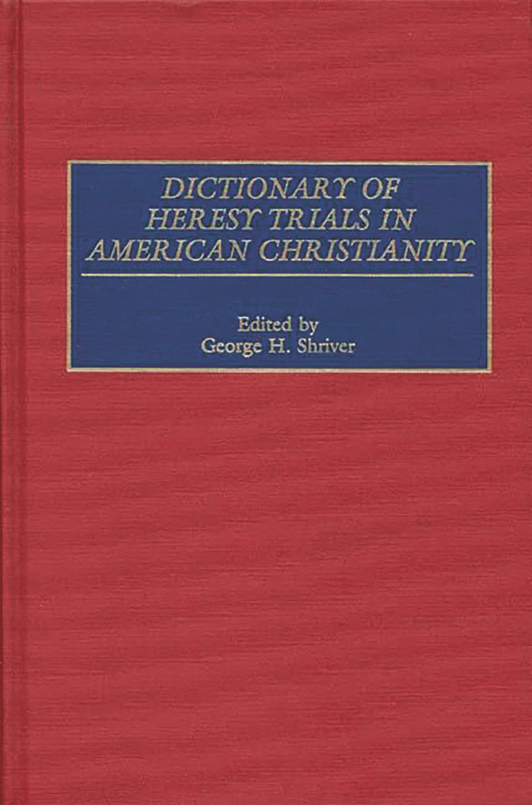 Dictionary of Heresy Trials in American Christianity,Used