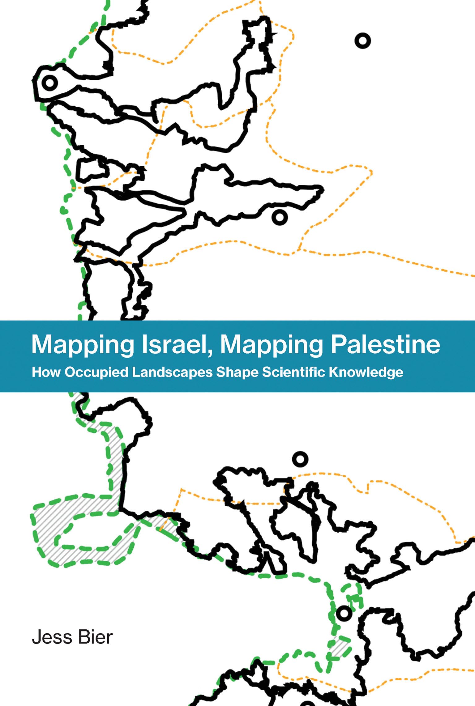 Mapping Israel, Mapping Palestine: How Occupied Landscapes Shape Scientific Knowledge (Inside Technology),Used