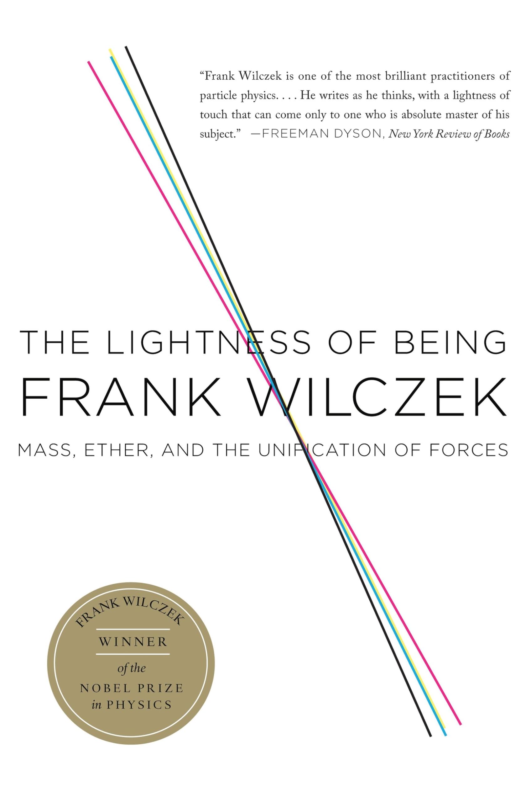 The Lightness of Being: Mass, Ether, and the Unification of Forces,New