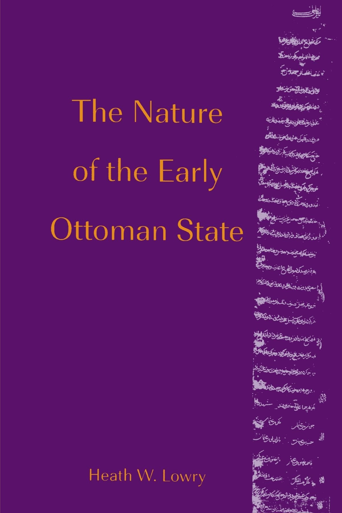 The Nature of the Early Ottoman State (Suny Series in the Social and Economic History of the Middle East)