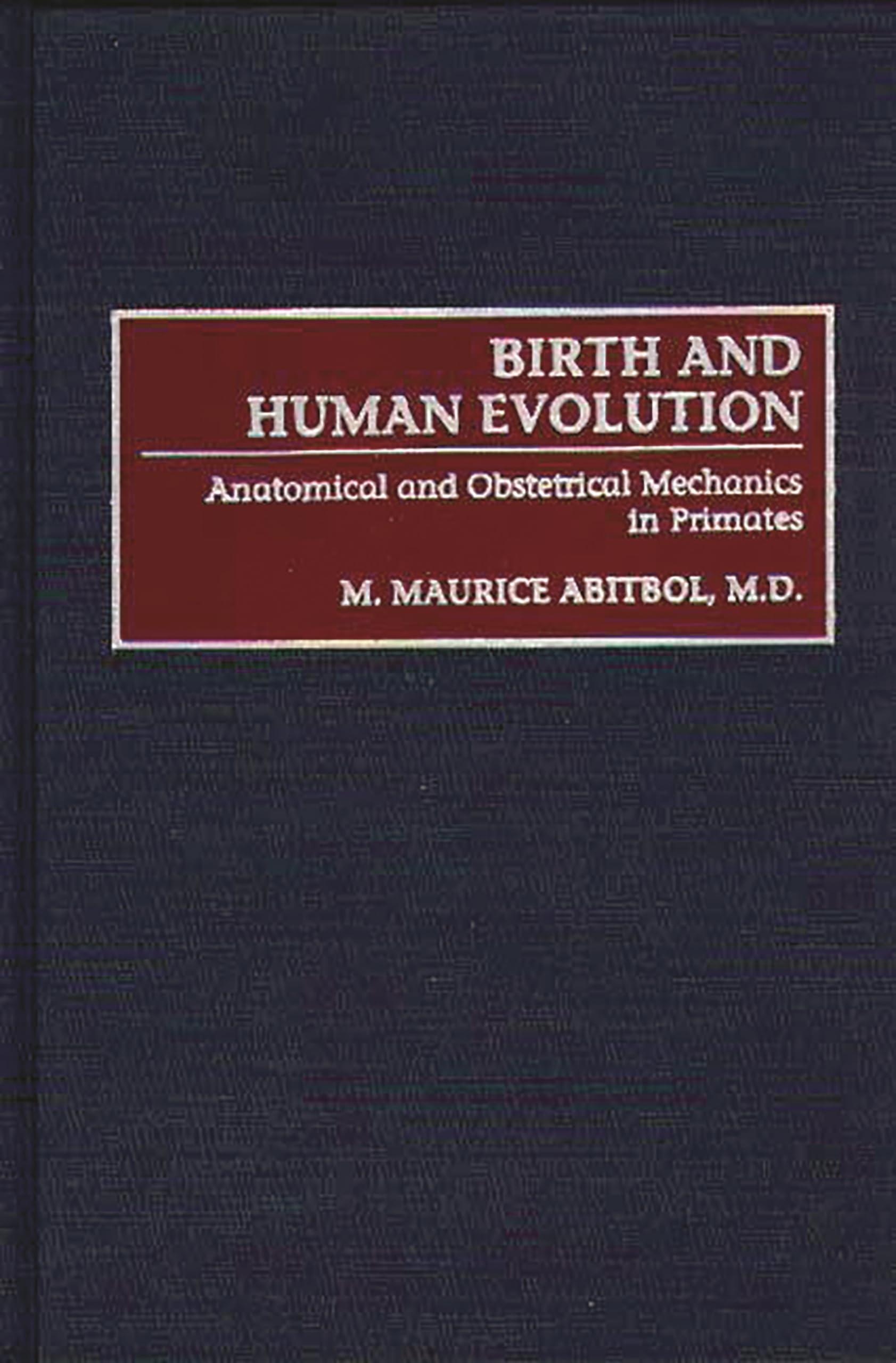 Birth and Human Evolution: Anatomical and Obstetrical Mechanics in Primates,Used
