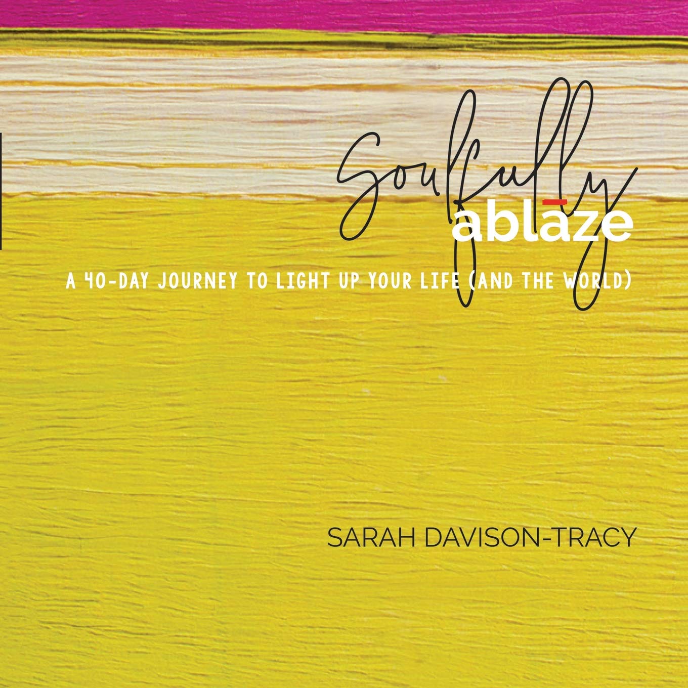 Soulfully Ablaze: A 40Day Journey to Light Up Your Life (And the World),Used