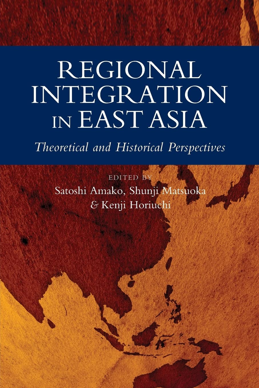 Regional Integration In East Asia: Theoretical And Historical Perspectives,Used
