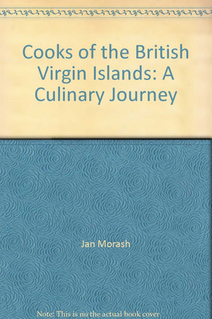 Cooks of the British Virgin Islands: A Culinary Journey,Used