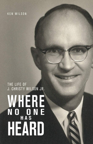 Where No One Has Heard: The Life of J. Christy Wilson Jr.,Used