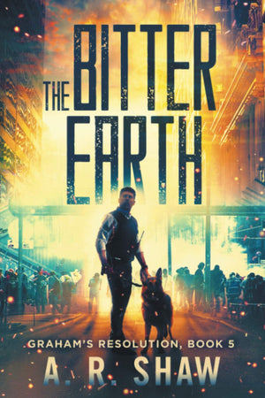 The Bitter Earth: A Post Apocalyptic Thriller (Graham's Resolution),Used
