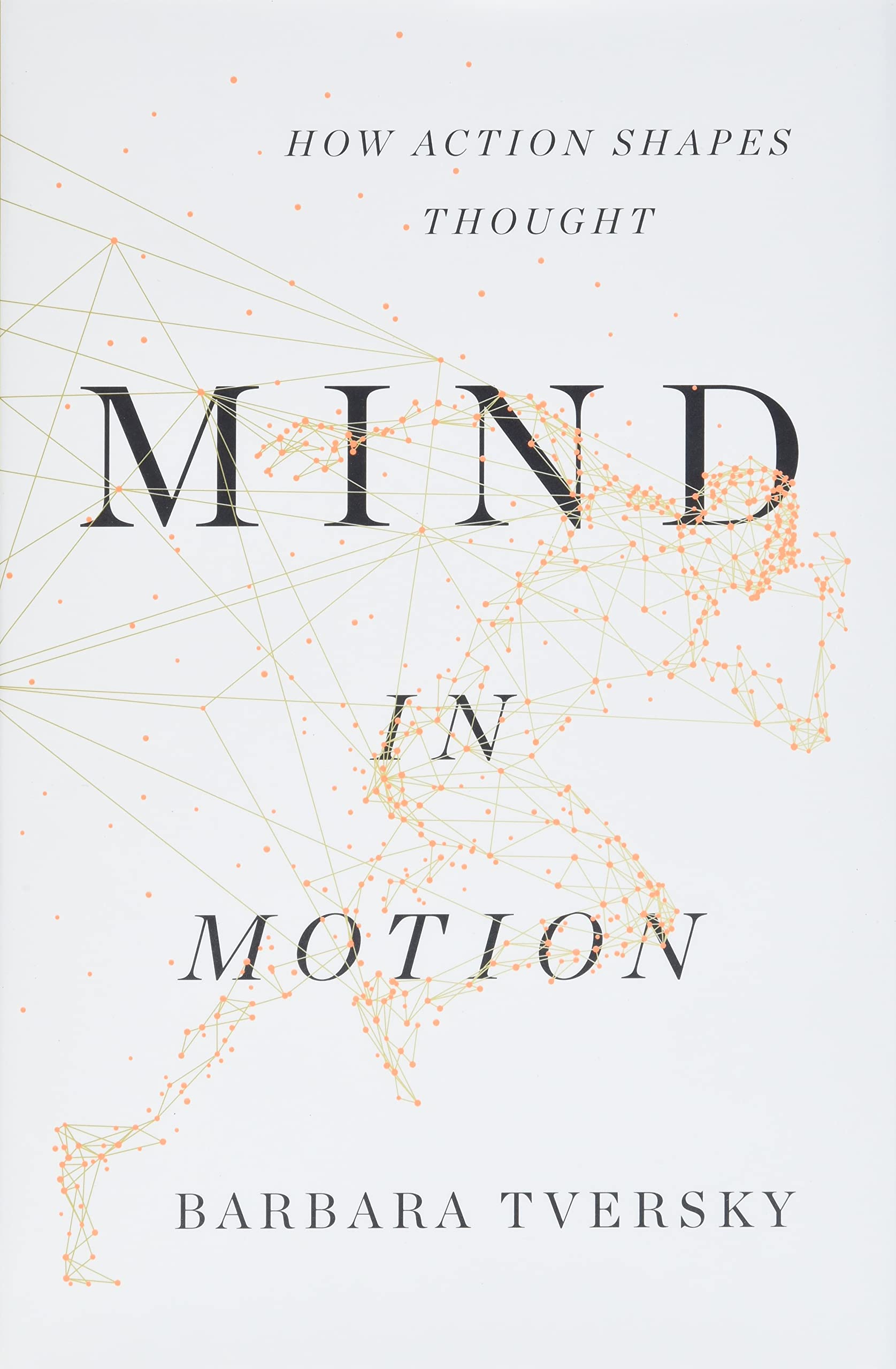 Mind In Motion: How Action Shapes Thought-new