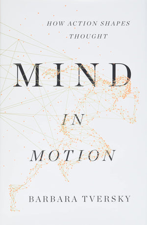 Mind In Motion: How Action Shapes Thought-new