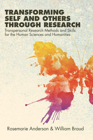 Transforming Self and Others through Research: Transpersonal Research Methods and Skills for the Human Sciences and Humanities (,New