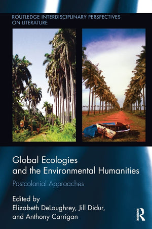 Global Ecologies and the Environmental Humanities (Routledge Interdisciplinary Perspectives on Literature),Used