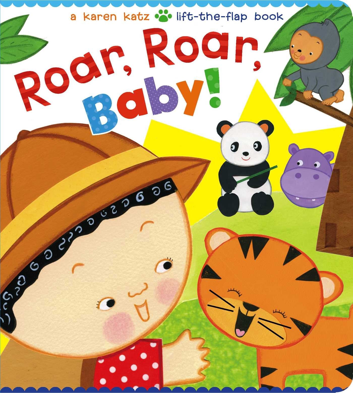 Roar, Roar, Baby!: A Karen Katz LifttheFlap Book (Karen Katz LifttheFlap Books),Used