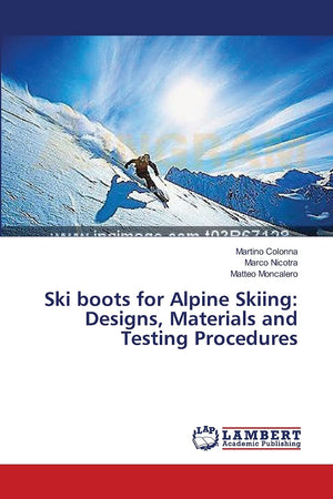 Ski boots for Alpine Skiing: Designs, Materials and Testing Procedures,Used
