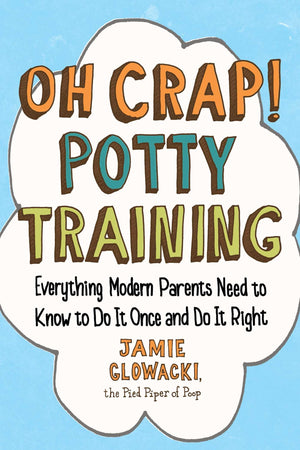 Oh Crap! Potty Training: Everything Modern Parents Need to Know to Do It Once and Do It Right (Oh Crap Parenting),Used