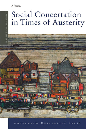 Social Concertation in Times of Austerity: European Integration and the Politics of Labour Market Reforms in Austria and Switzer,Used