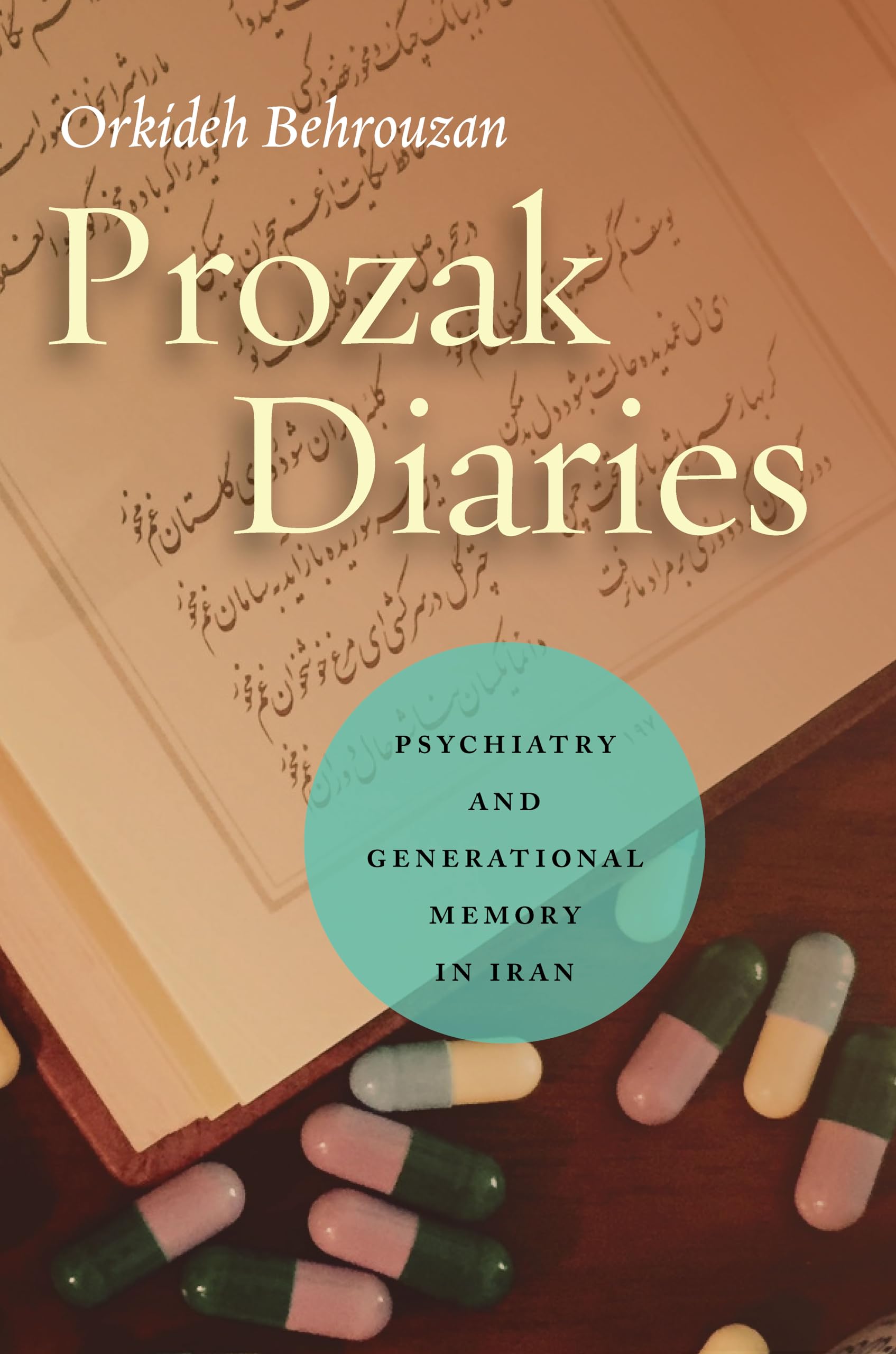 Prozak Diaries: Psychiatry And Generational Memory In Iran,Used