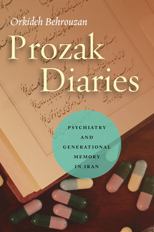 Prozak Diaries: Psychiatry And Generational Memory In Iran,Used